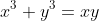 x^3 + y^3 = xy